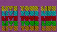 purple Green red yellow blue orange live your life